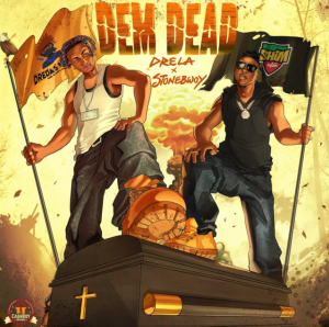 Drela – Dem Dead Ft. Stonebwoy