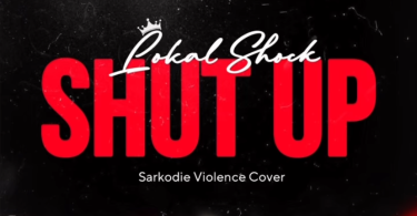 Lokal Shock Shut Up (Sarkodie Violence Cover)