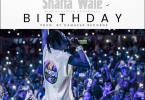 Shatta Wale – Birthday