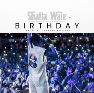 Shatta Wale – Birthday Shatta Wale – Birthday